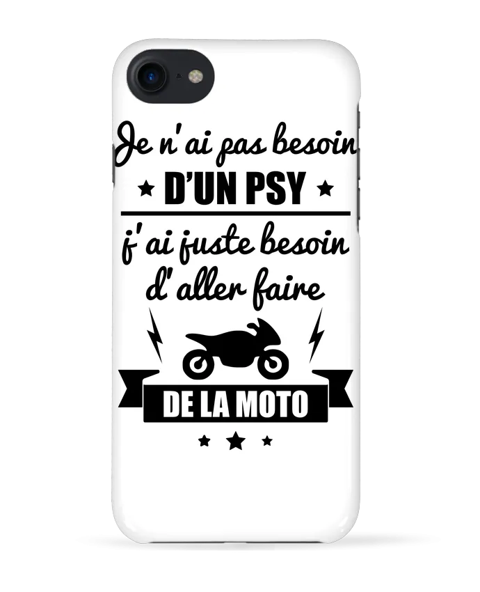 COQUE 3D Iphone 7 Je n'ai pas besoin d'un psy, j'ai juste besoin d'aller faire de la moto de Ben